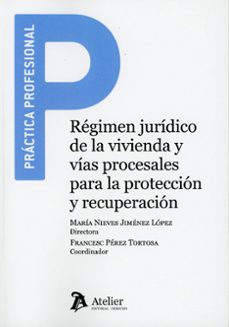régimen jurídico de la vivienda y vías procesales para la protección y recuperación-maria de las nieves jimenez lopez-9791388250392