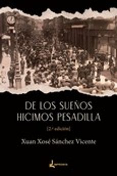 de los sueños hicimos pesadilla-xuan xose sanchez vicente-9791399006292