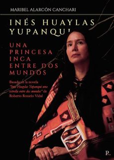 ines huaylas yupanqui. una estrella entre dos mundos-maribel alarcon canchari-9795470138292