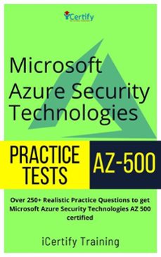 microsoft azure  security technologies practice tests az-500 (ebook)-icertify training-9798227609892