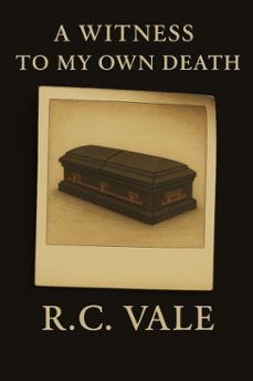 a witness to my own death (ebook)-r.c. vale-9798231558292