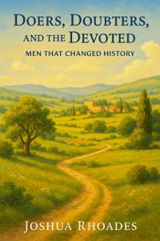 doers, doubters, and the devoted  men that changed history (ebook)-joshua rhoades-9798231608492