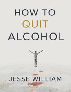 how to quit alcohol: a guide to lasting freedom (ebook)-jesse william-9798232282592