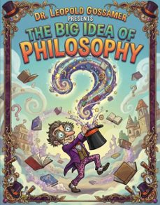 dr. leopold gossamer presents the big idea of philosophy (ebook)-ashley leadh-9798232293192