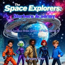 the space explorers: starborn academy (ebook)-megan parker-9798232547592