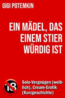 ein madel, das einem stier wurdig ist: solo-vergnugen (weiblich), cream-erotik (kurzgeschichte) (ebook)-gigi potemkin-9798232714192