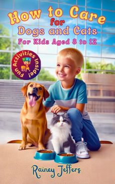 how to care for dogs and cats for kids aged 8 to 12 (ebook)-rainey jeffers-9798232802592