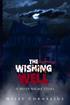 the wishing well: a misty night story (ebook)-miles cornelius-9798232823092
