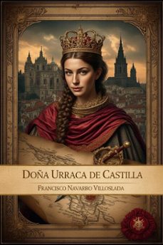 doña urraca de castilla (ebook)-francisco navarro villoslada-9798233110092