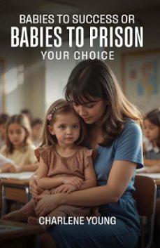 babies to success or babies to prison your choice (ebook)-charlene young-9798233214592