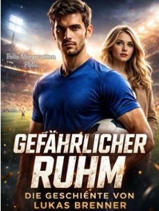 gefahrlicher ruhm: die geschichte von lukas brenner (ebook)-felix morgenstern (fmg)-9798233312892