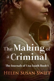 the making of a criminal (ebook)-helen susan swift-9798233407192