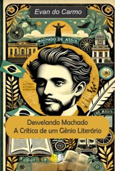 desvelando machado: a critica de um genio literario (ebook)-do carmo evan-9798345147092