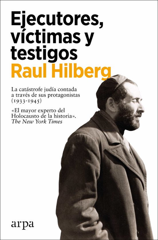 Portada de EJECUTORES  VICTIMAS Y TESTIGOS LA CATASTROFE JUDIA CONTADA A TRAVES DE SUS PROTAGONISTAS 1933 1945