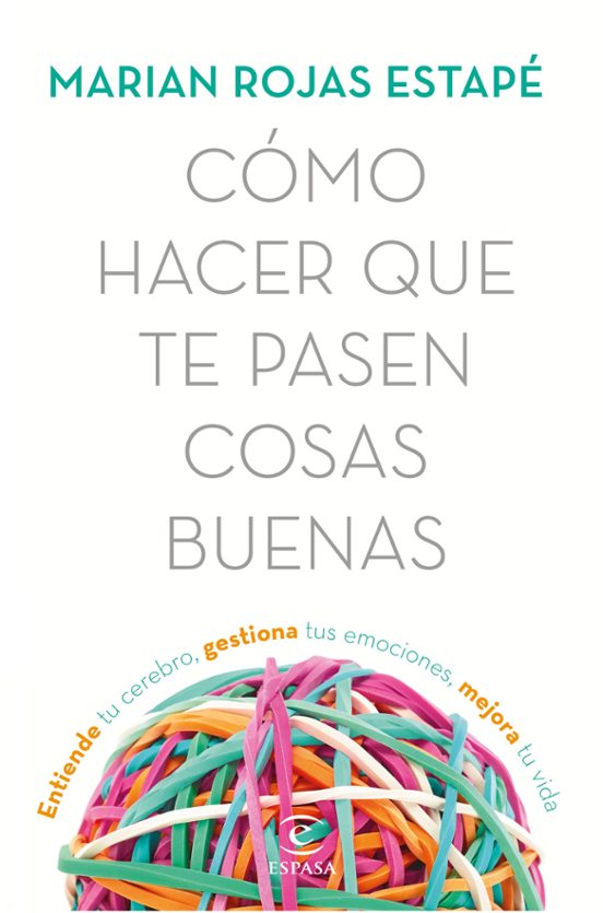 CÓMO HACER QUE TE PASEN COSAS BUENAS – Marian Rojas Estapé