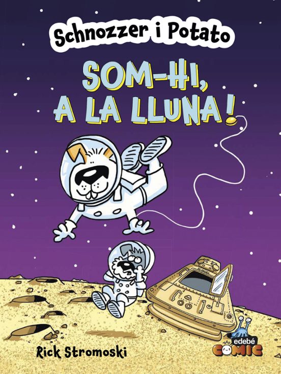 SCHNOZZER I POTATO. SOMHI, A LA LLUNA! – RICK STROMOSKI