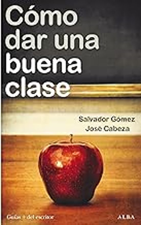 Portada de COMO DAR UNA BUENA CLASE ESTRATEGIAS  EXPERIENCIAS DIDACTICAS Y DESAFIOS EMOCIONALES