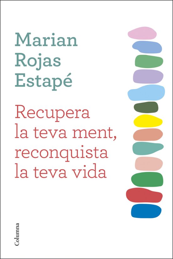 RECUPERA LA TEVA MENT, RECONQUISTA LA TEVA VIDA – Marian Rojas Estapé (CATALÀ)