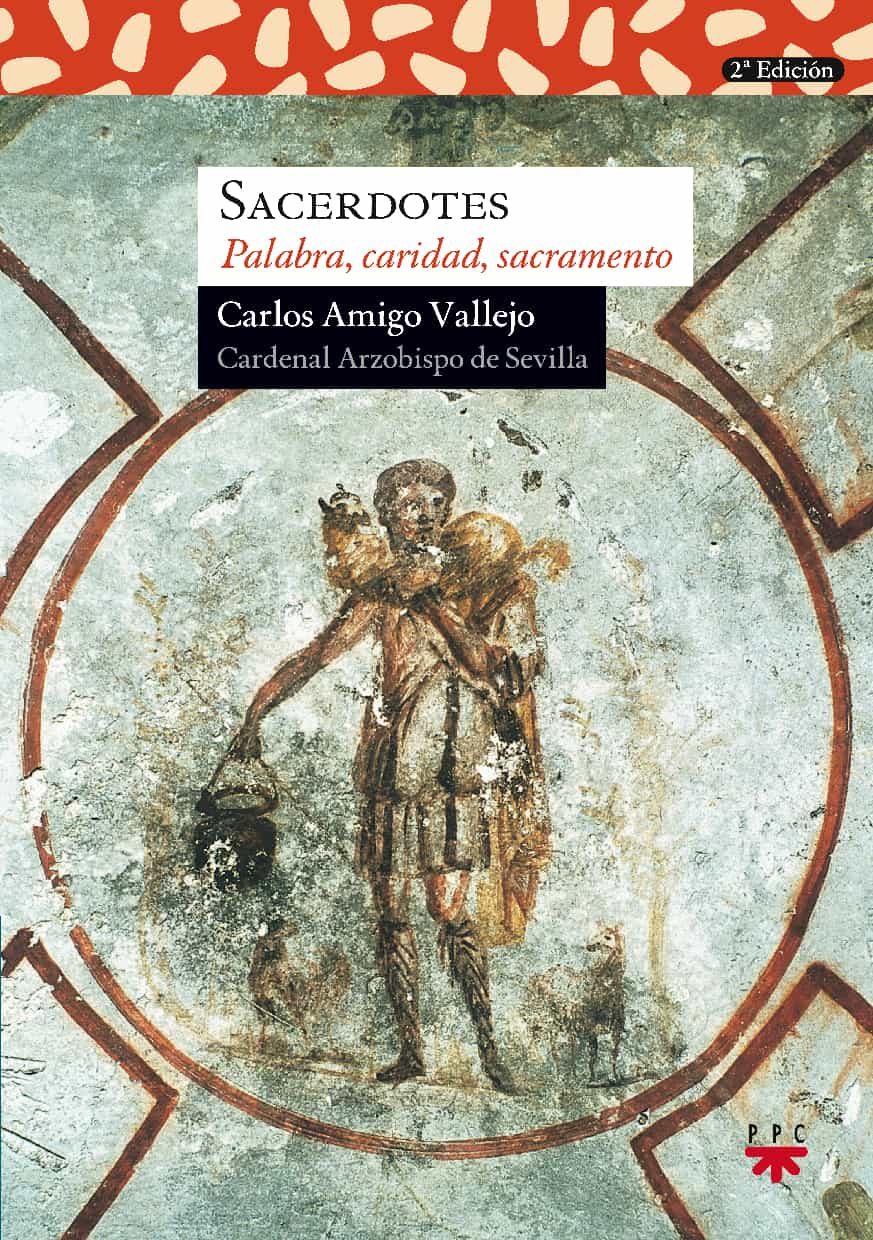 Sacerdotes: Palabra, Caridad, Sacramento por Carlos Amigo Vallejo