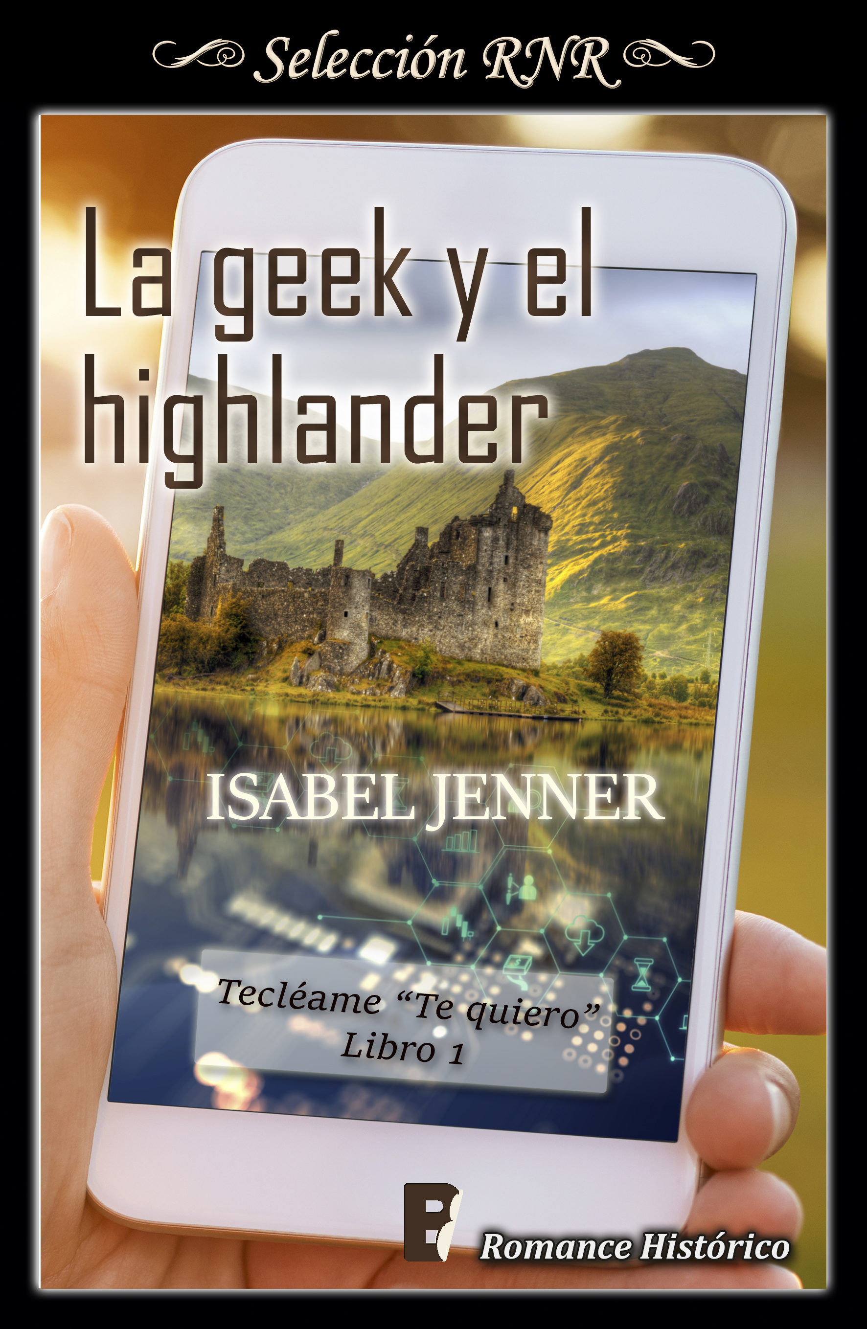 La Geek Y El Highlander (serie Tecléame Te Quiero 1) por Isabel Jenner