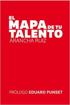 El Mapa De Tu Talento por Arancha Ruiz Bachs