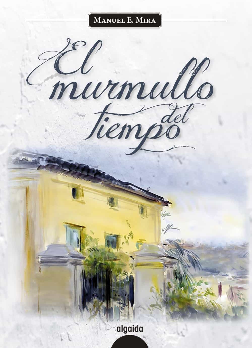 El Murmullo Del Tiempo por Manuel E. Mira