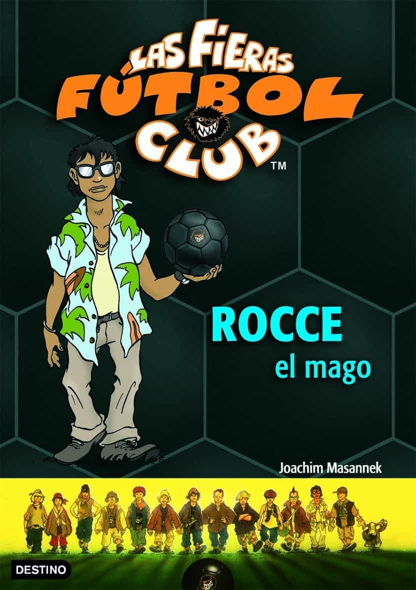 Las Fieras Futbol Club 12: Rocce El Mago por Joachim Masannek