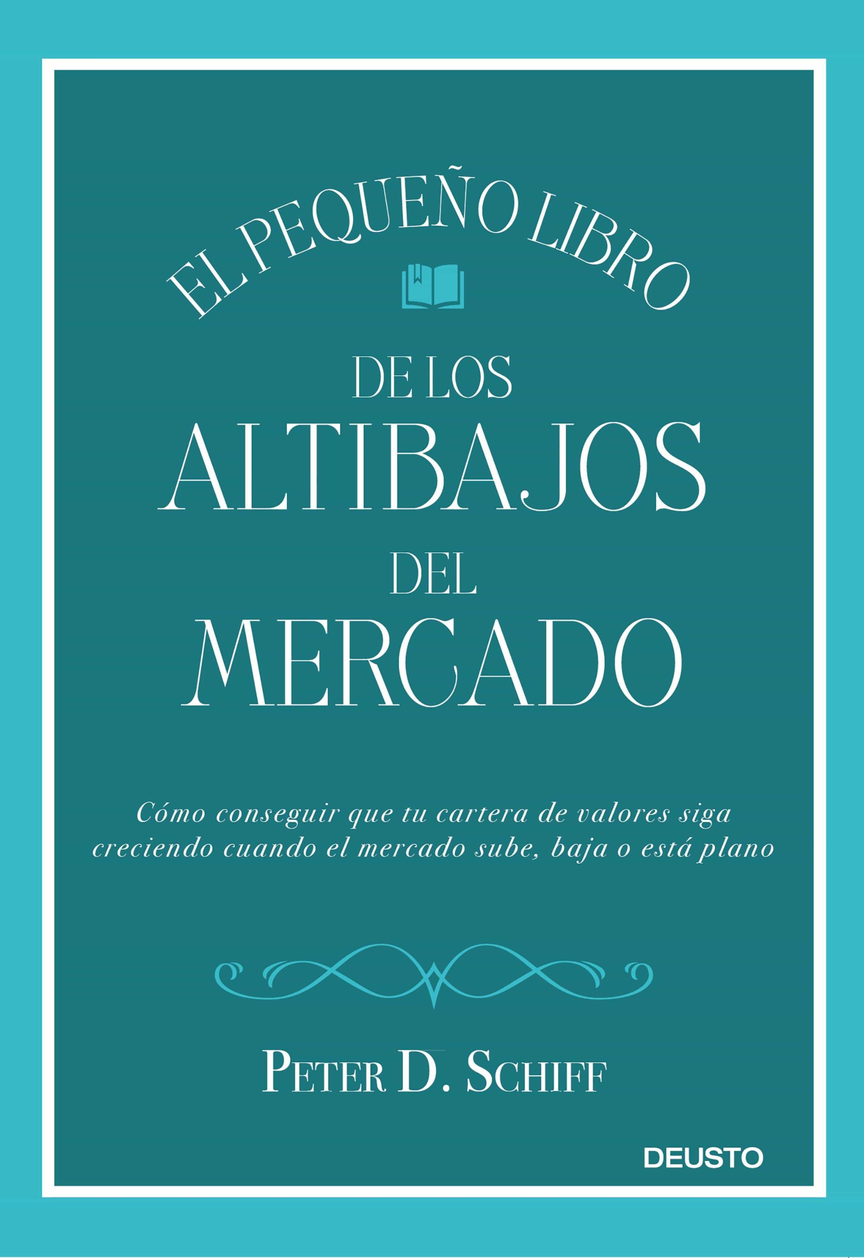 El Pequeño Libro De Los Altibajos Del Mercado por Peter D. Schiff