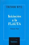 Iniciacion A La Flauta: Primera Parte por Trevor Wye