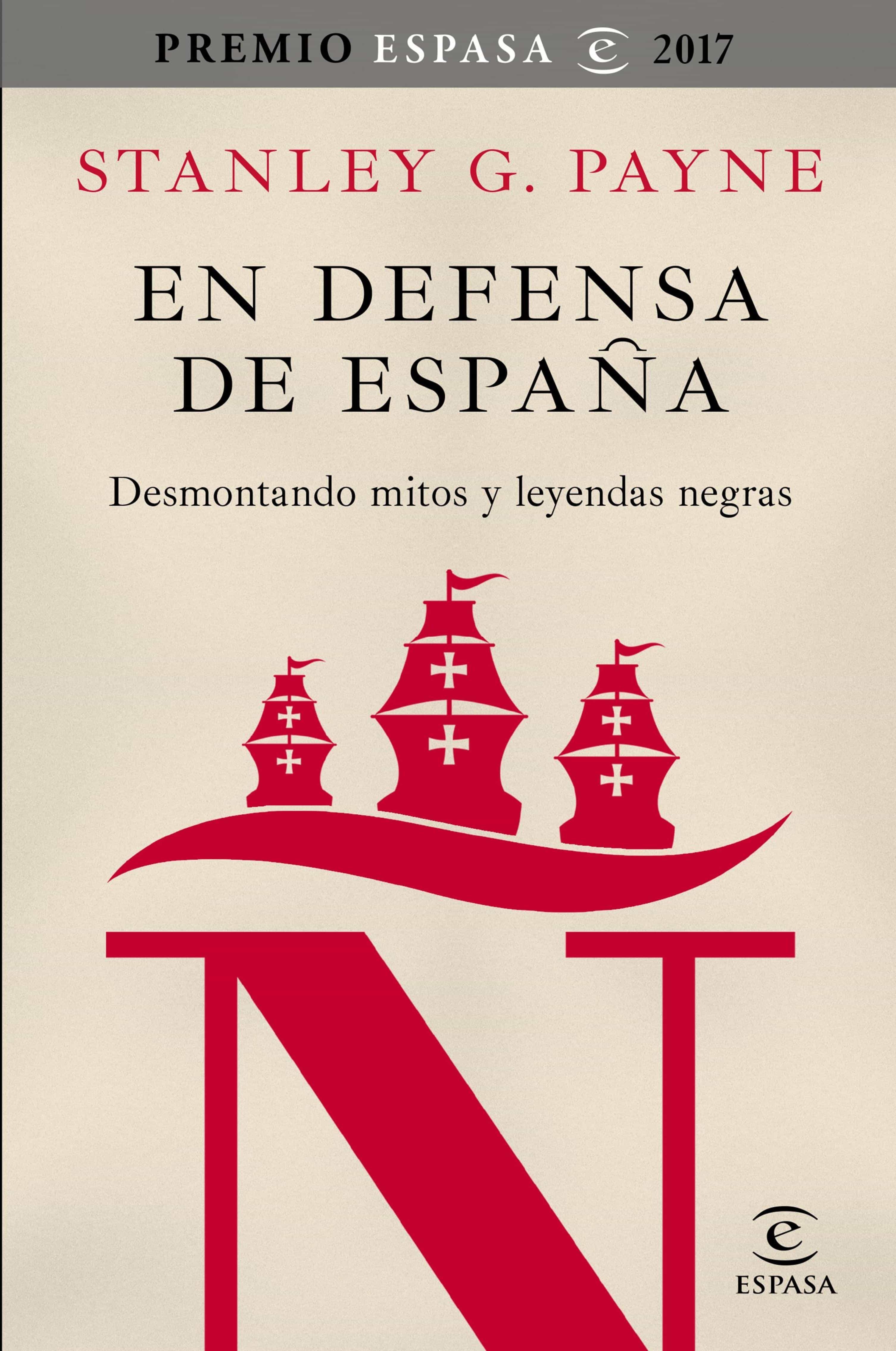 En Defensa De España: Desmontando Mitos Y Leyendas Negras por Stanley G. Payne