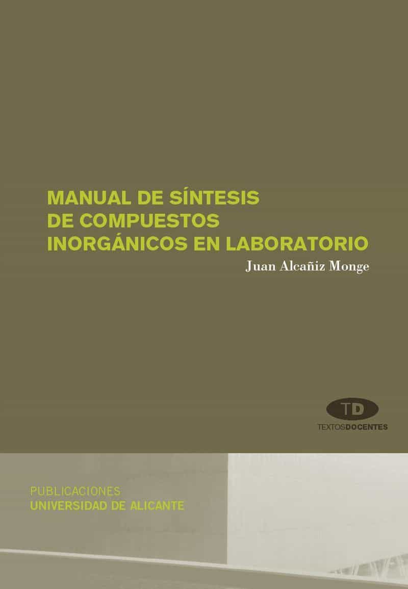 Manual De Sintesis De Compuestos Inorganicos En Laboratorio por Juan Alcañiz Monge