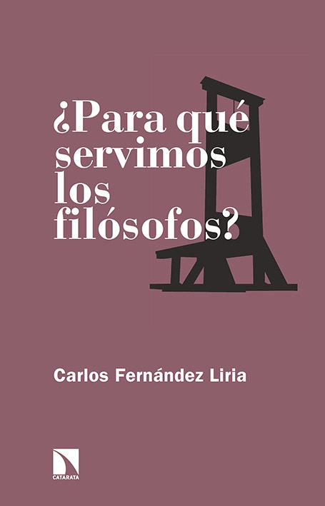 ¿para Que Servimos Los Filósofos? por Carlos Fernandez Liria