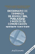 Diccionario De Terminos De Marketing, Publicidad Y Medios De Comu Nicacion (ingles-español, Spanish-english) (2ª Ed.) por Vv.aa.