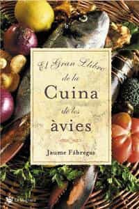 El Gran Llibre De La Cuina De Les Avies por Jaume Fabrega
