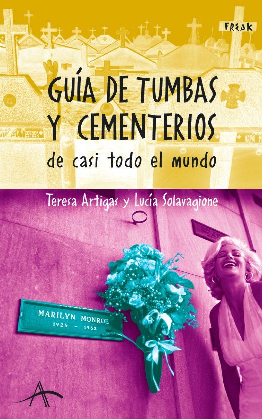 Guia De Tumbas Y Cementerios De Casi Todo El Mundo por Teresa Artigas;
Lucia Solavaggione
