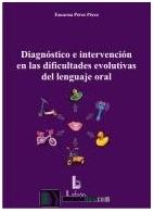 Diagnostico E Intervencion En Las Dificultades Evolutivas Del Len Guaje Oral por Encarna Perez Perez