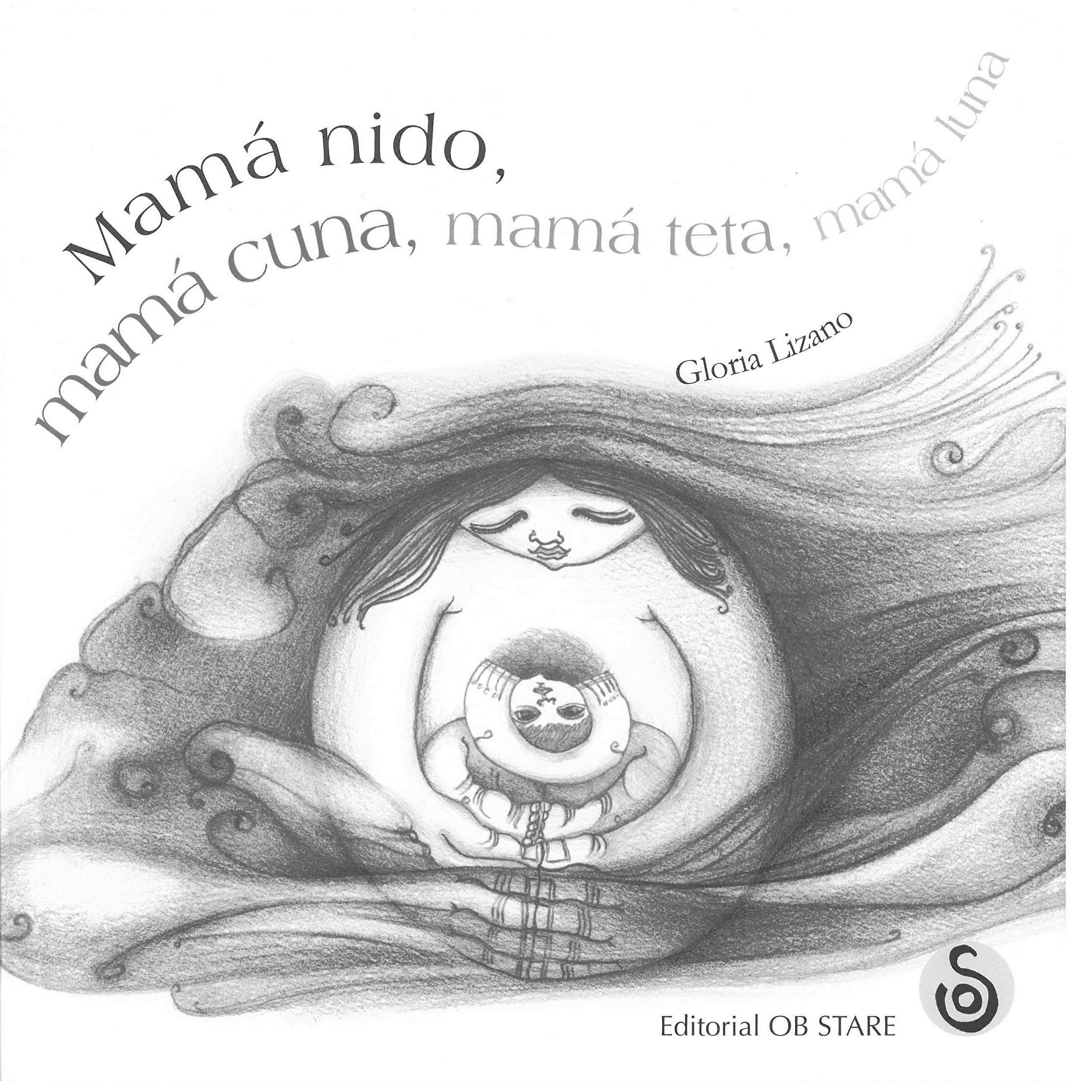 Mama Nido, Mama Cuna, Mama Teta, Mama Luna por Gloria Lizano
