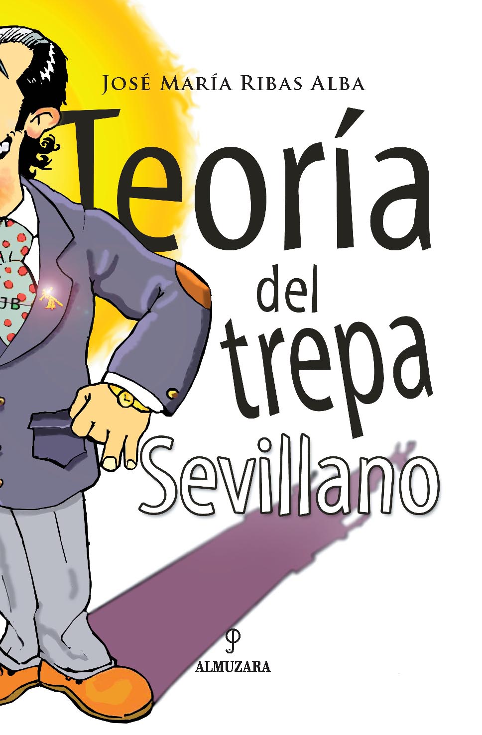 Teoria Del Trepa Sevillano por Jose Maria Ribas Alba