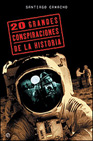 Las 20 Grandes Conspiraciones De La Historia por Santiago Camacho