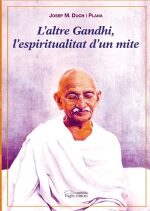 L Altre Gandhi: L Espiritualitat D Un Mite por Josep Maria Duch