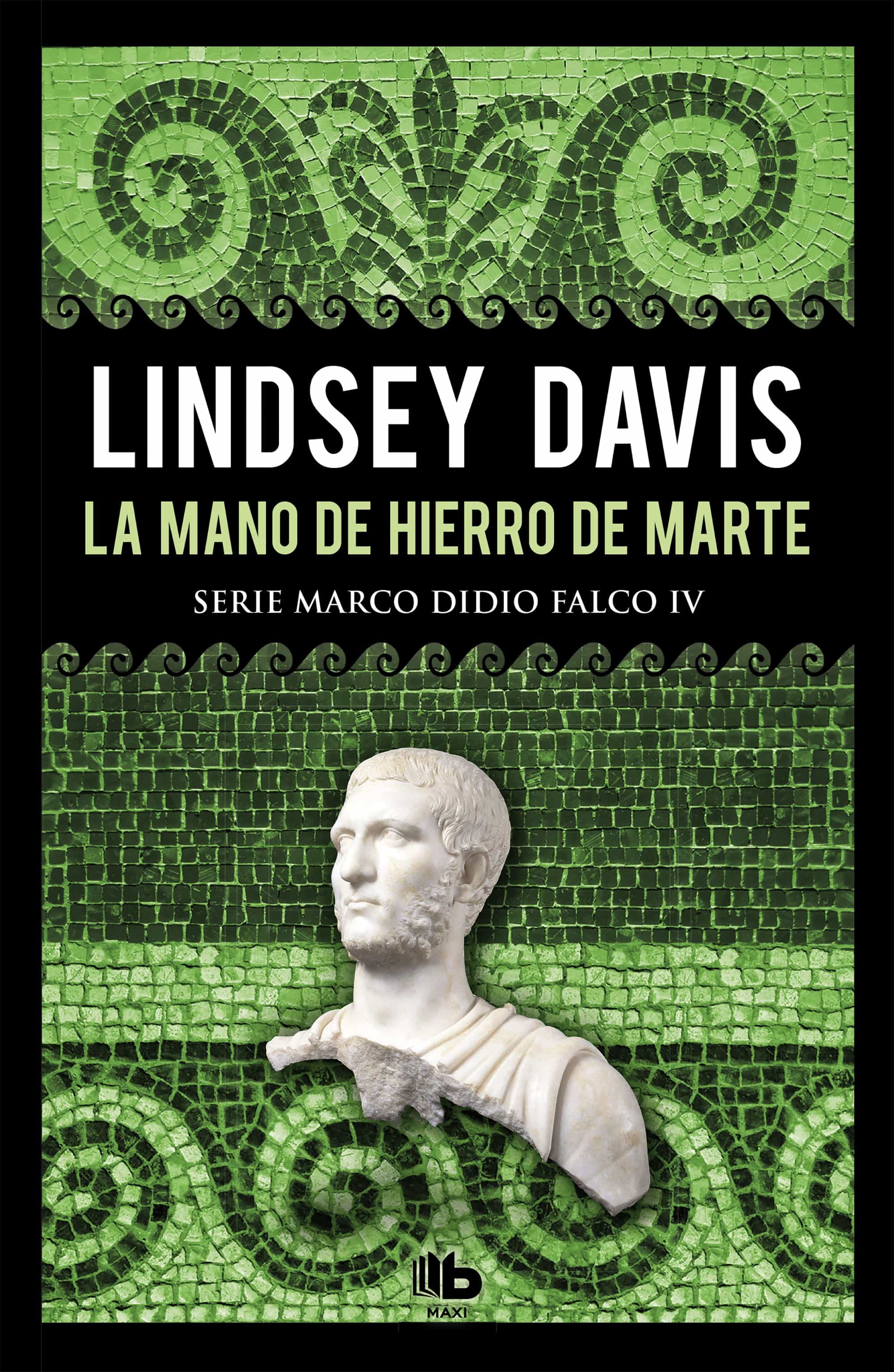 La Mano De Hierro De Marte (serie Marco Didio Falco 4) por Lindsey Davis