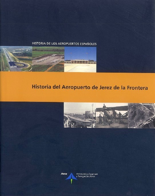 Historia Del Aeropuerto De Jerez De La Frontera por Luis Utrilla Navarro