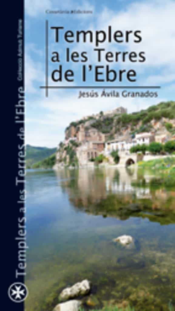 Templers A Les Terres De L Ebre por Jesus Avila