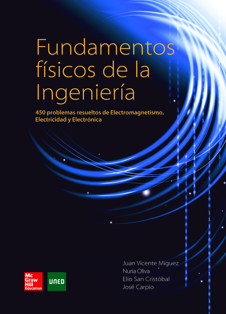 Fundamentos Físicos De La Ingeniería: 450 Problemas Resueltos De Electromagnetismo, Electricidad Y Electrónica. por M. Carpio