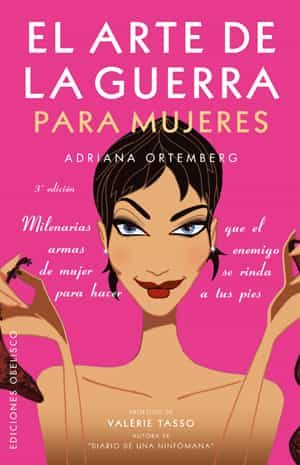 Arte De La Guerra Para Mujeres: Milenarias Armas De Mujer Para Ha Cer Que El Enemigo Se Rinda A Tus Pies por Adriana Ortemberg