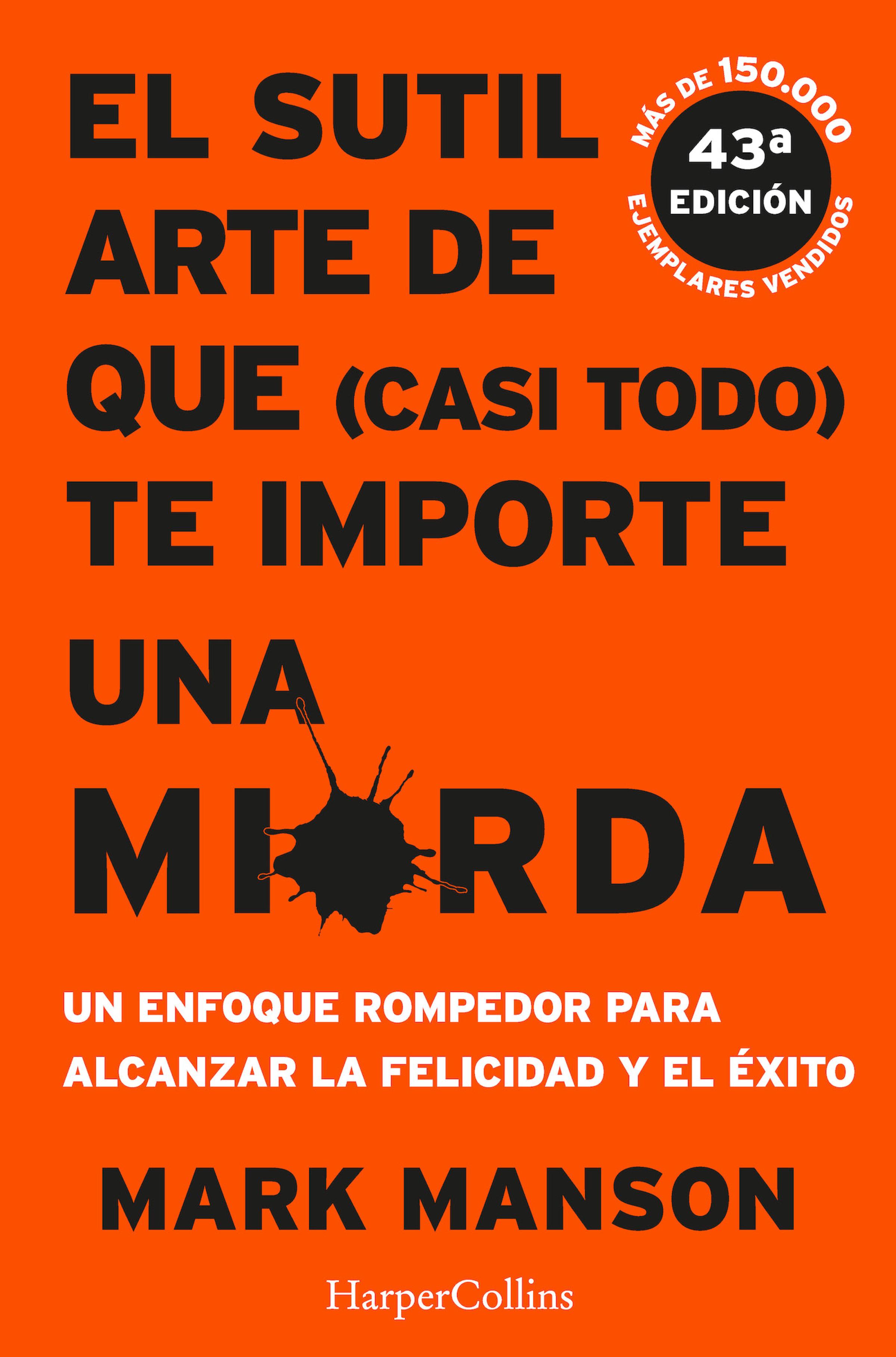 El Sutil Arte De Que (casi Todo) Te Importe Una Mierda por Mark Manson