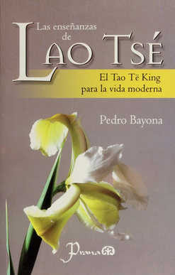 Las Enseñanzas De Lao Tse: El Tao Te King Para La Vida Moderna por Pedro Bayona epub