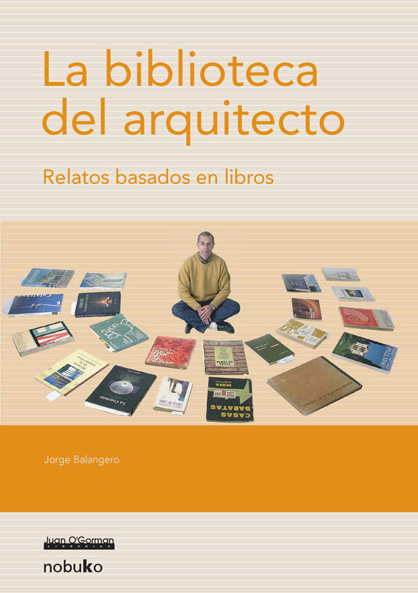 La Biblioteca Del Arquitecto: Relatos Basados En Libros por Jorge Balanguero