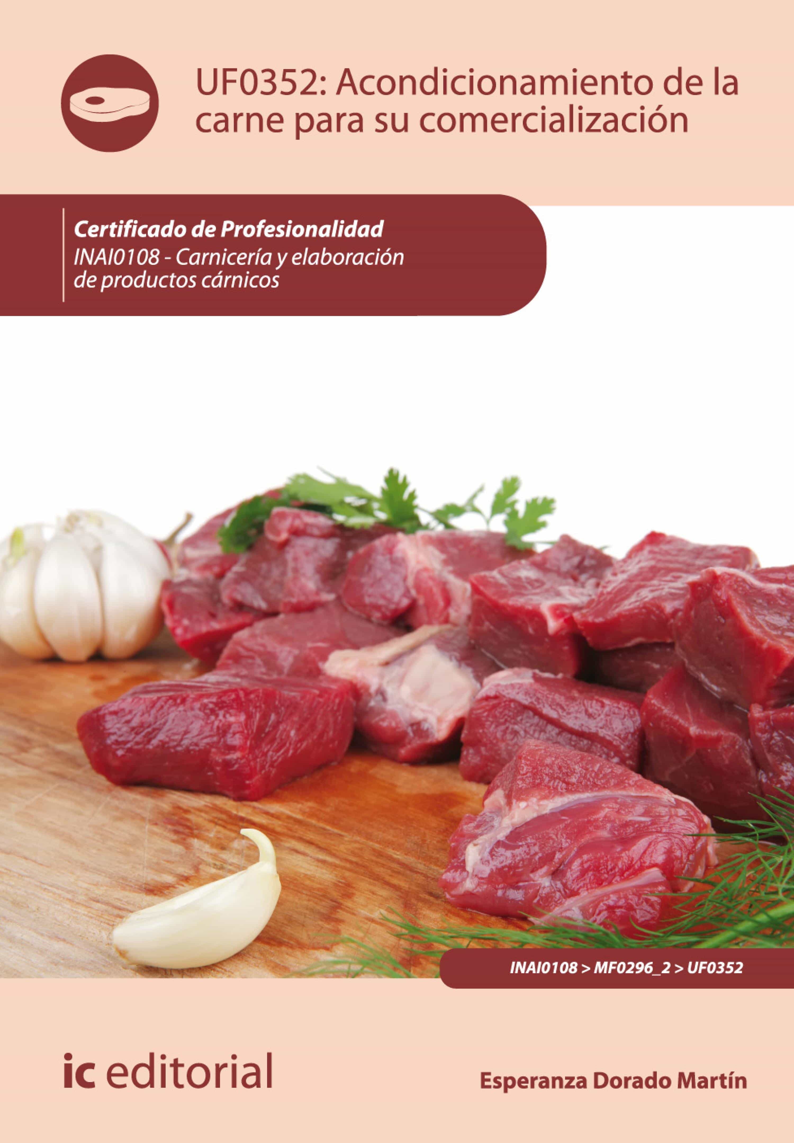 Acondicionamiento De La Carne Para Su Comercialización. Inai0108 - Carnicería Y Elaboración De Productos Cárnicos por Vv.aa.