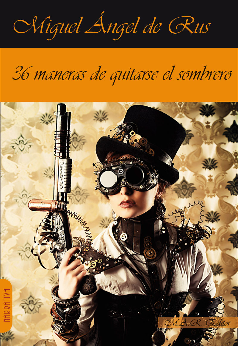 36 Maneras De Quitarse El Sombrero por Miguel Angel De Rus
